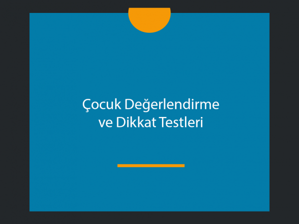 Çocuk Değerlendirme ve Dikkat Testleri Uygulayıcılığı